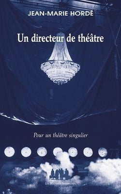 Un directeur de théâtre : pour un théâtre singulier Drama