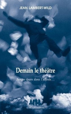 Demain le théâtre : songes épars dans l'attente... Drama