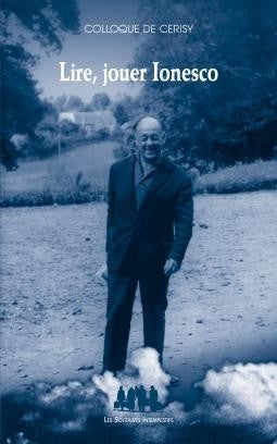 Lire, jouer Ionesco : colloque de Cerisy Drama