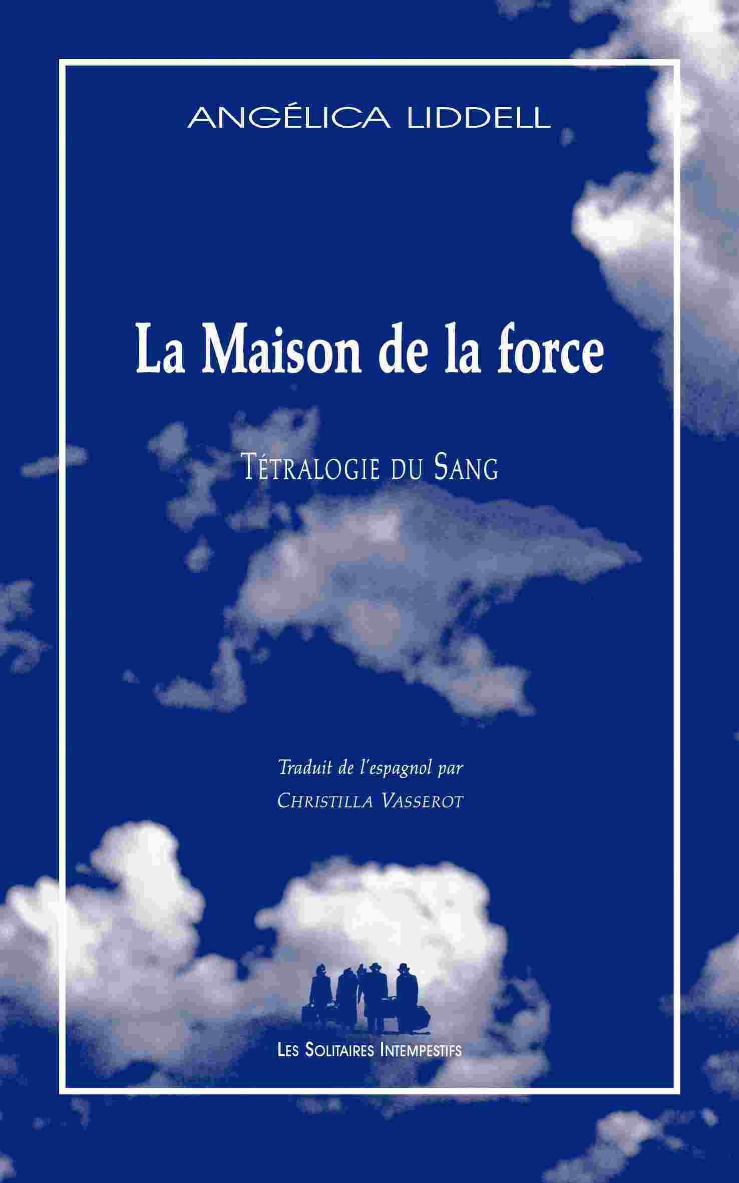 La maison de la force: Je ne suis pas jolie ; Anfaegtelse, Je te rendrai invincible par ma défaite ; La Maison de la force Drama