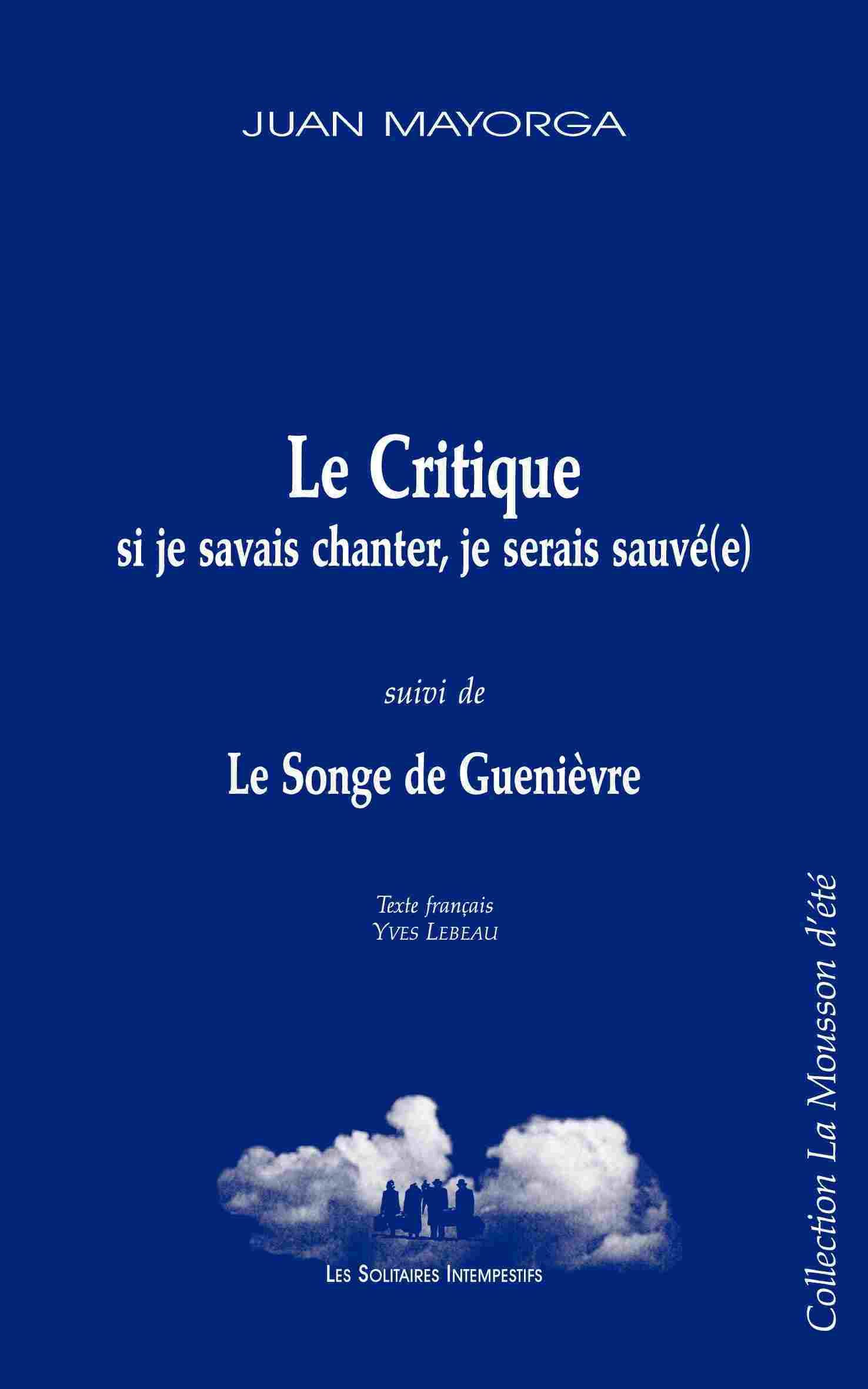 Le critique : si je savais chanter, je serais sauvée suivi de Le songe de Guenièvre book