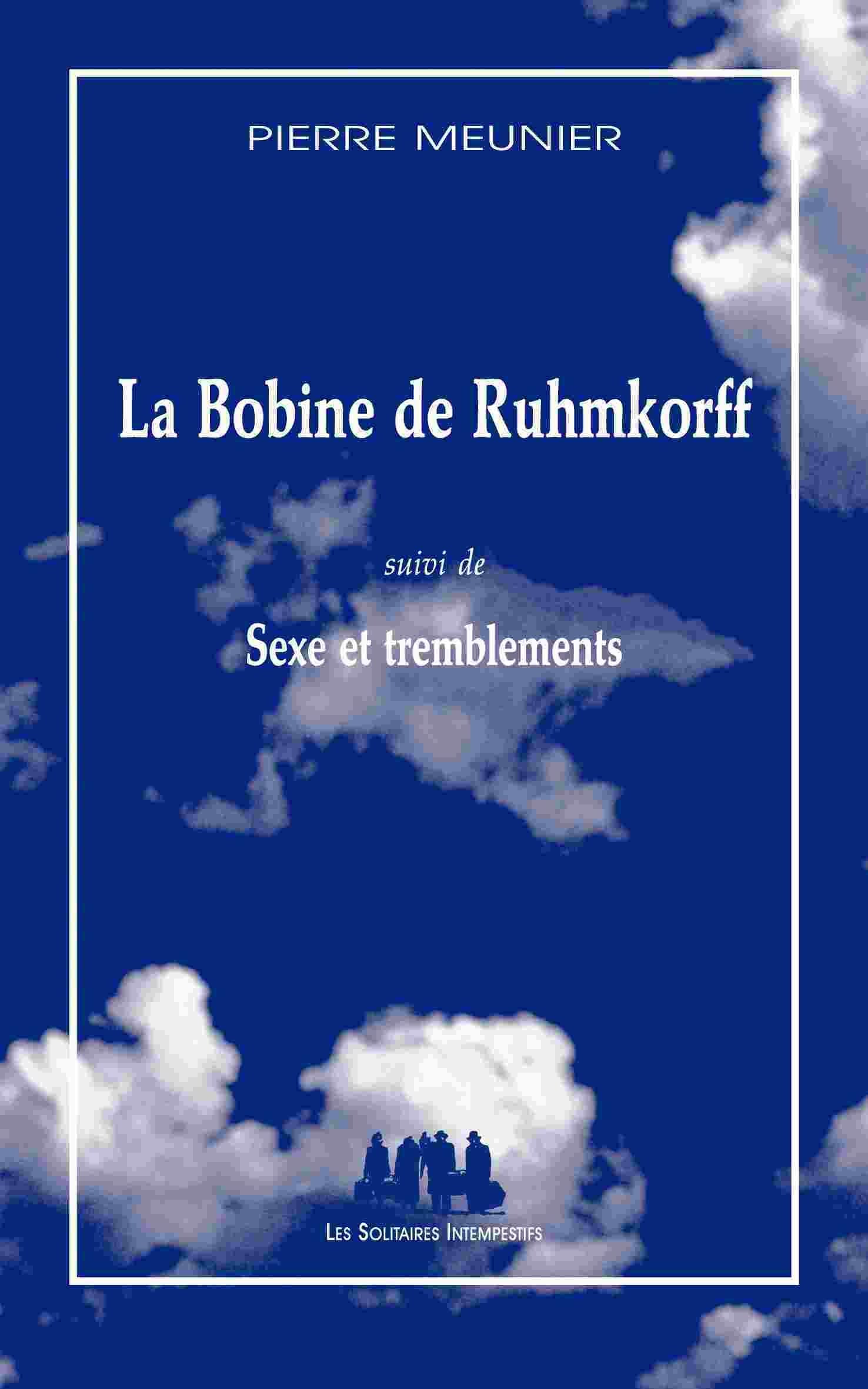 La bobine de Ruhmkorff suivi de Sexe et tremblements Drama