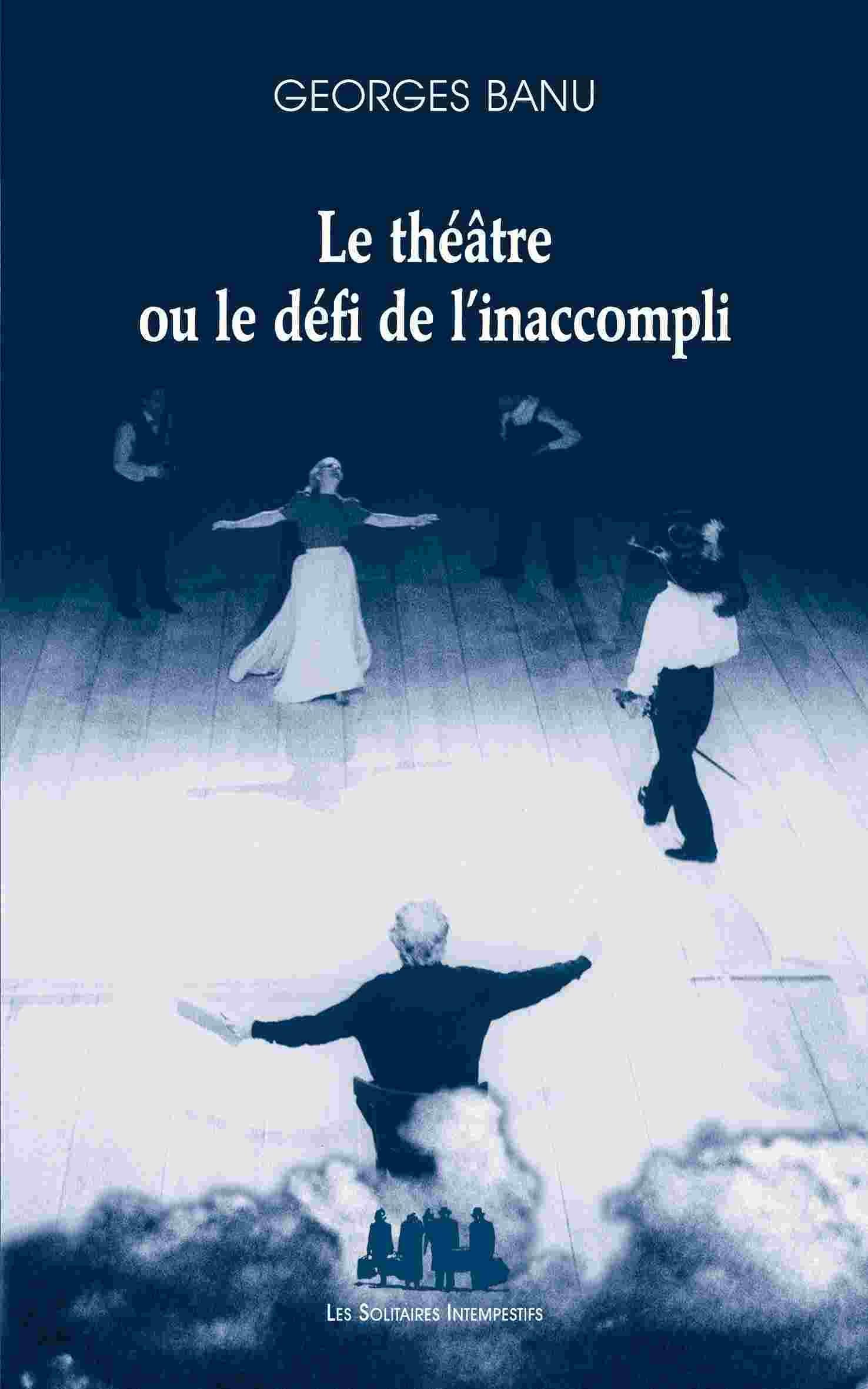 Le théâtre ou le défi de l'inaccompli book