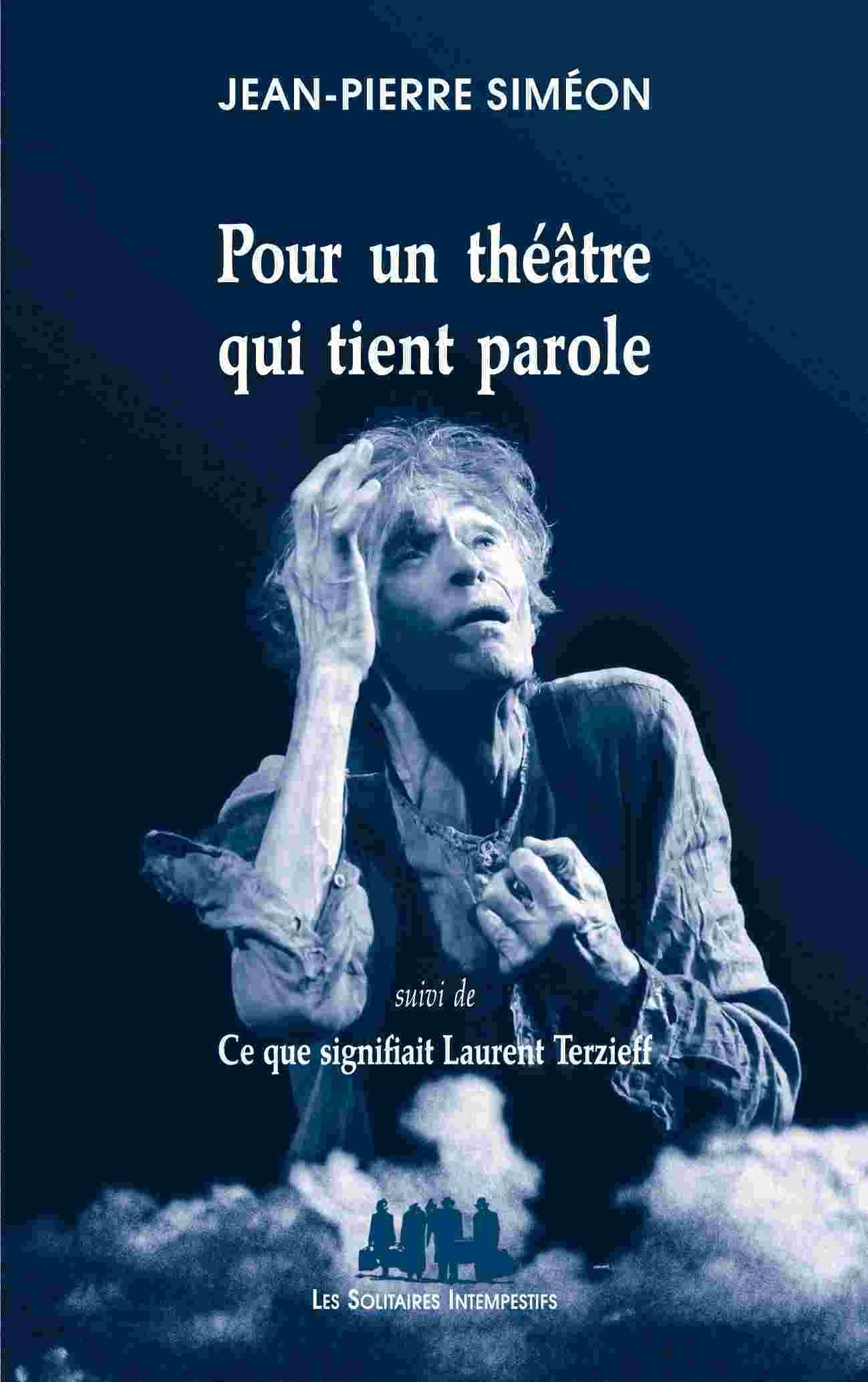 Pour un théâtre qui tient parole suivi de Ce que signifiait Laurent Terzieff book