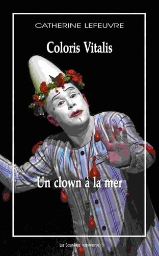Un clown à la mer suivi de Coloris vitalis book