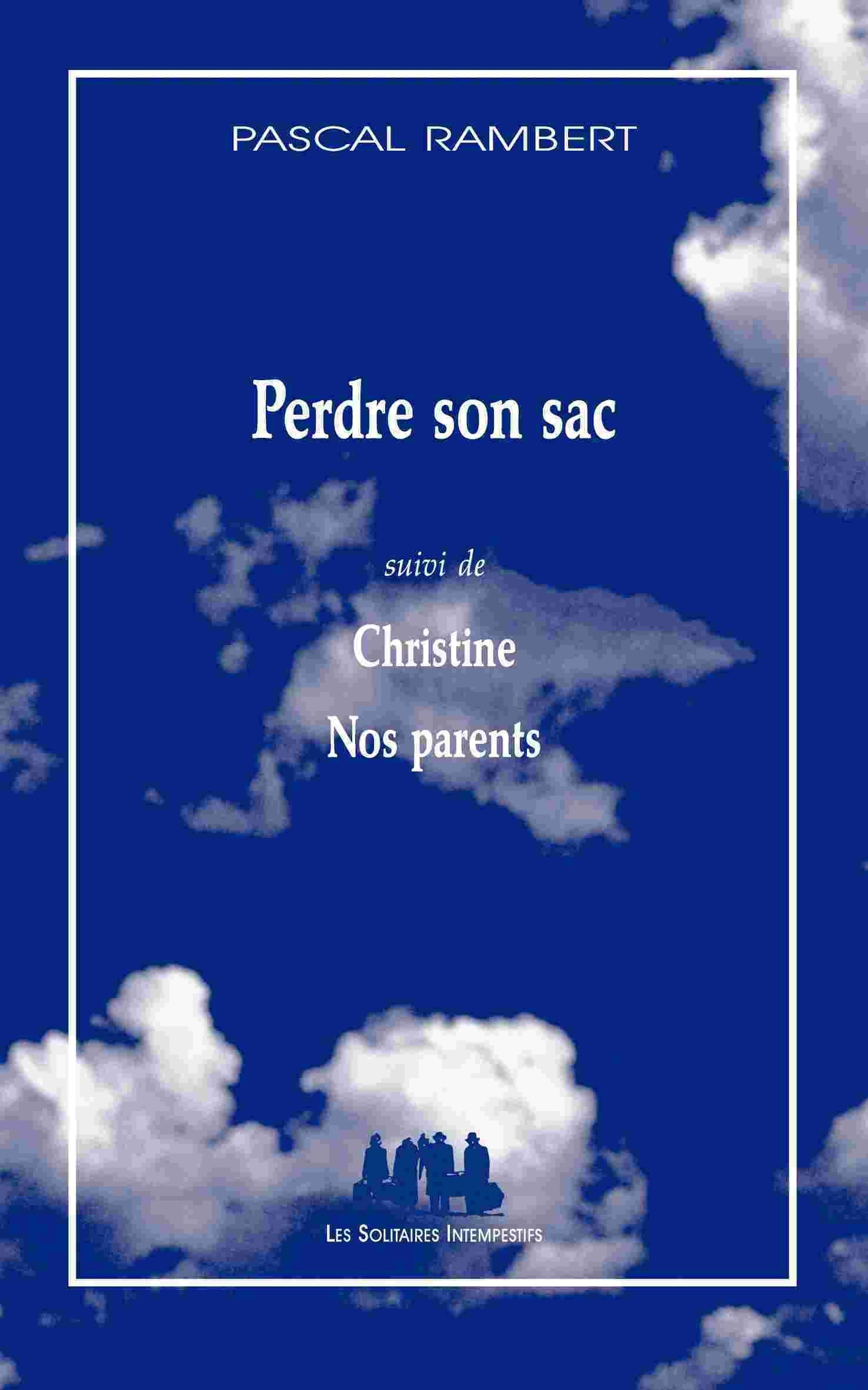 Perdre son sac suivi de Christine suivi de Nos parents: Suivi de Christine et de Nos parents Drama