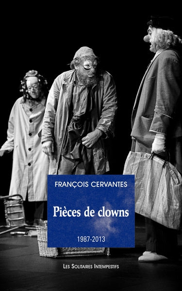 Pièces de clowns. Vol. 1. 1987-2013 book