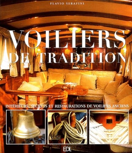 Voiliers de traditions: Intérieurs, secrets et restaurations de voiliers anciens book