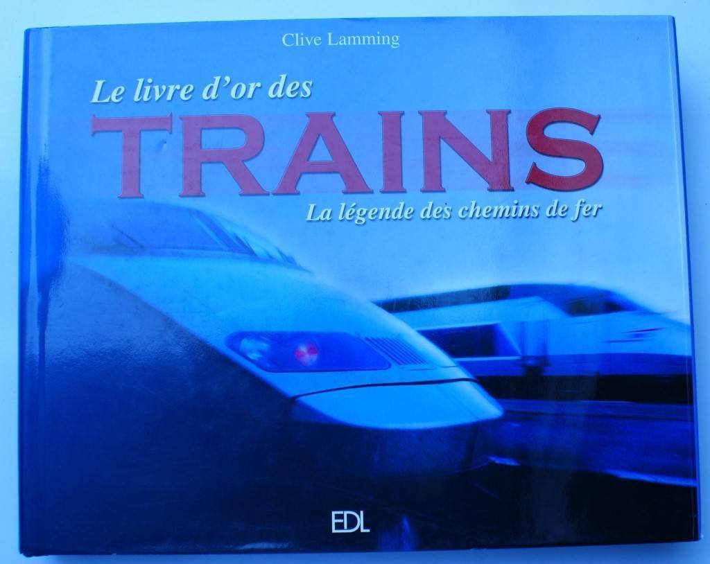 Le livre d'or des trains: La légende des chemins de fer book