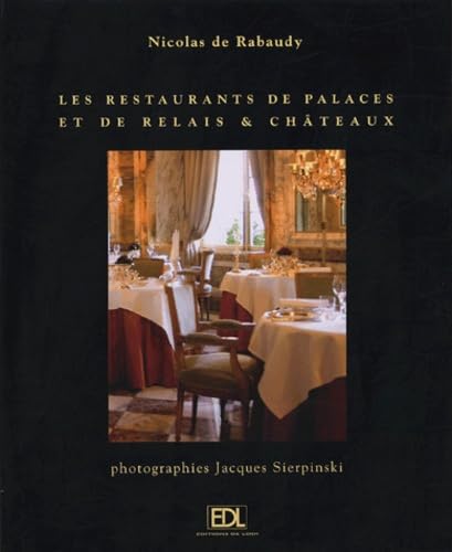 Les restaurants de palaces et de Relais et Châteaux: Le voyage d'un gourmet book