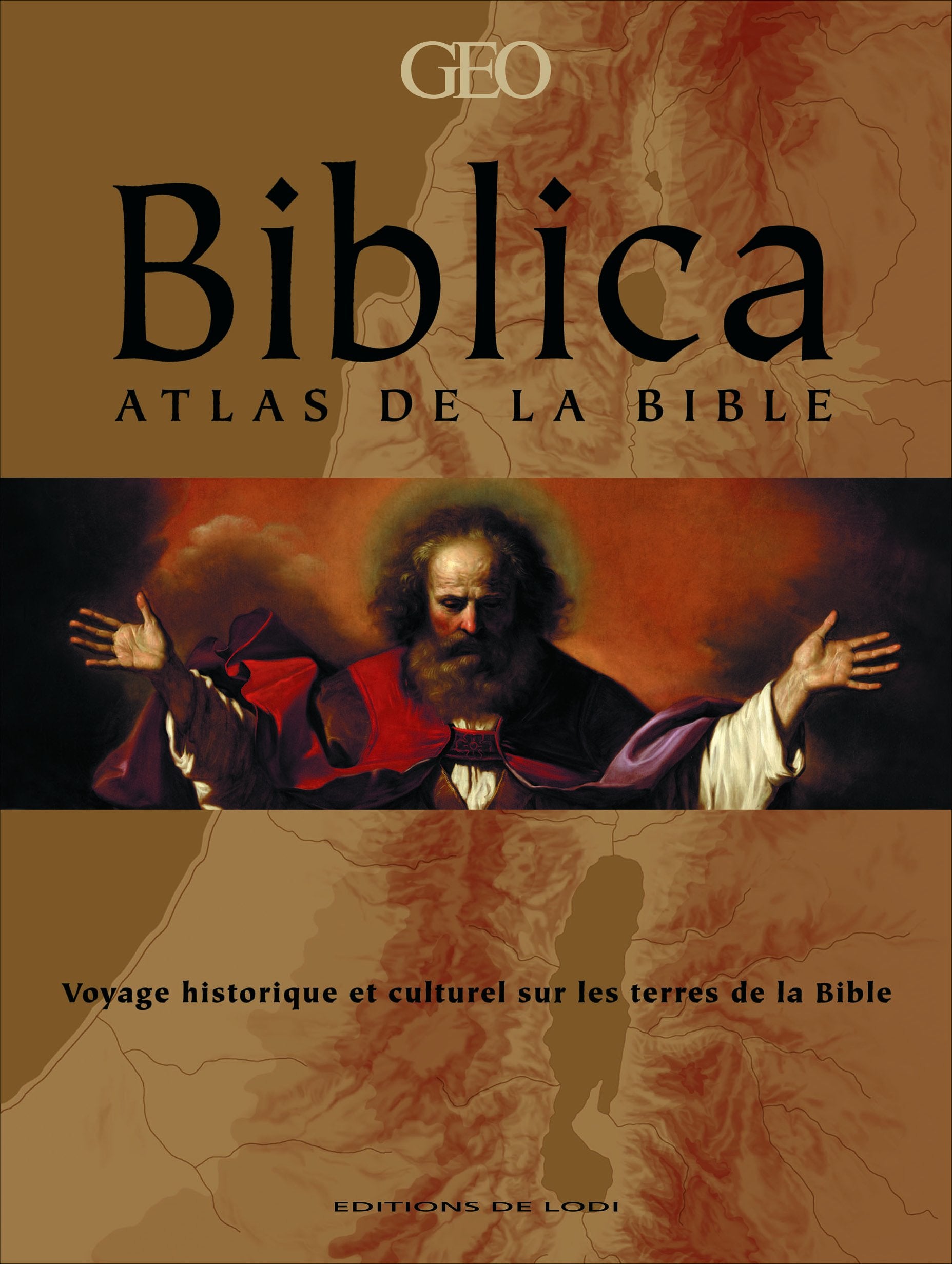 Biblica : atlas de la Bible : voyage historique et culturel sur les terres de la Bible Books