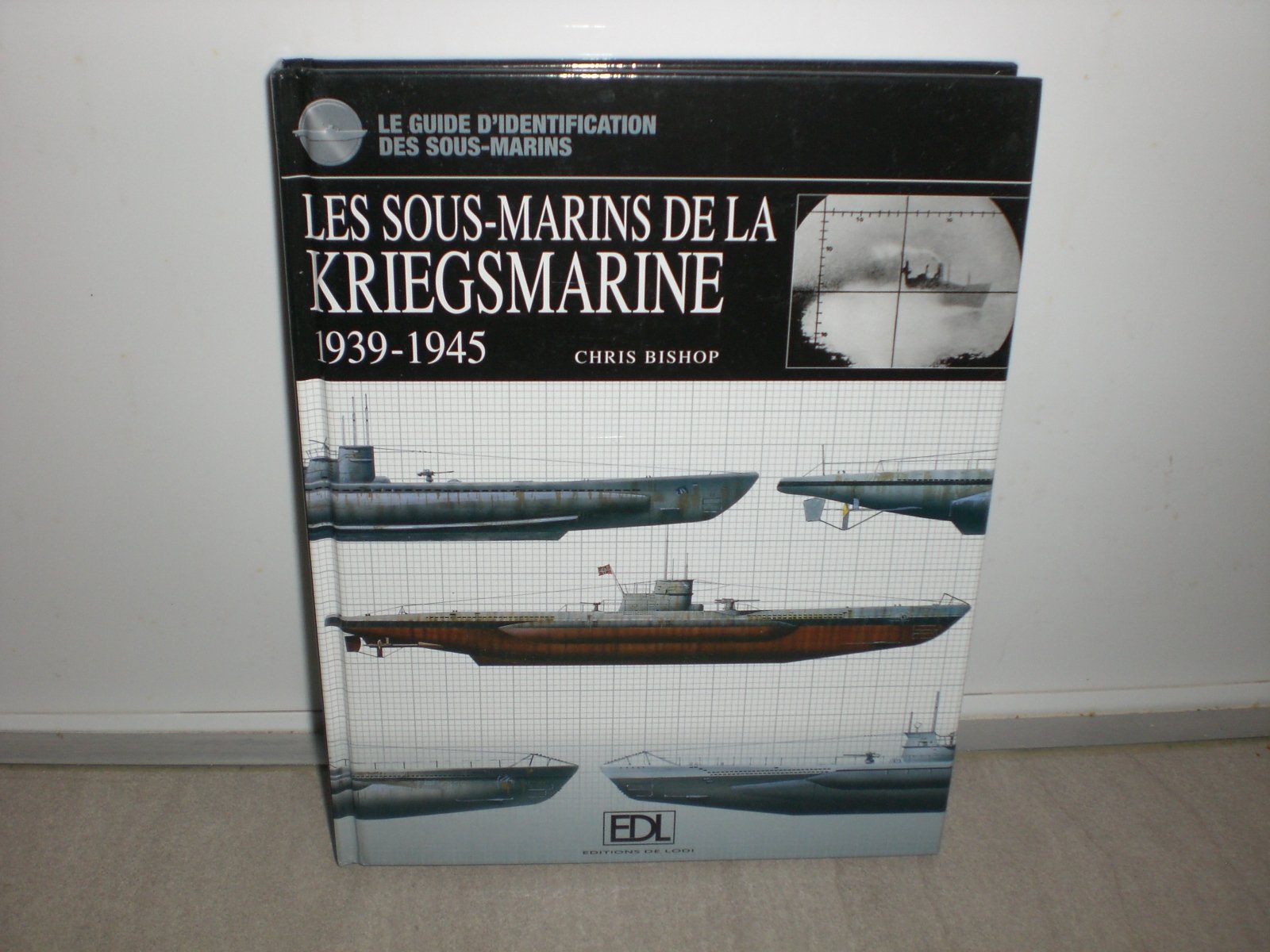 Les sous-marins de la Kriegsmarine: 1939-1945 book