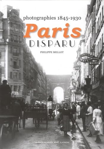 Paris disparu: Photographies 1845-1930 Books