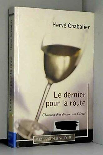 Le dernier, pour la route : Chronique d'un divorce avec l'alcool book