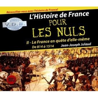 L'Histoire de France pour les Nuls: Tome 2, La France en quête d'elle-même, de 814 à 1514, CD audio MP3 cd