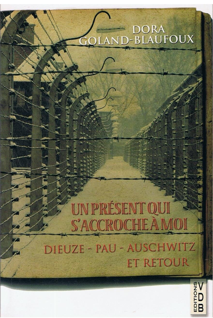 Un Présent qui s'accroche à moi : Dieuze - Pau - Auschwitz et retour book