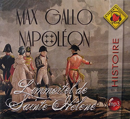 LIVRE AUDIO - Max Gallo - Napoléon - L'immortel de Sainte-Hélène - CD MP3 book