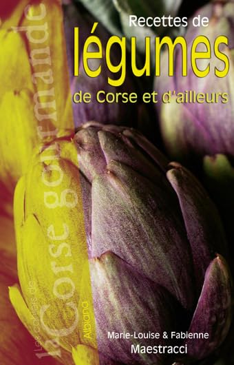 Recettes de légumes de Corse et d’ailleurs Leisure, Home & Garden