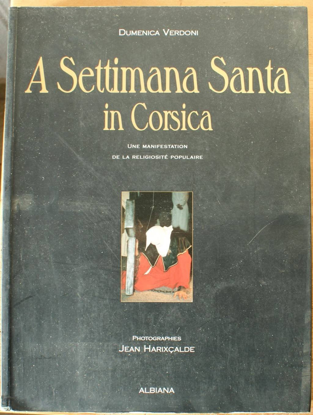 A Settimana Santa in Corsica: Une manifestation de la religiosité populaire, anthropologie du patrimoine social book
