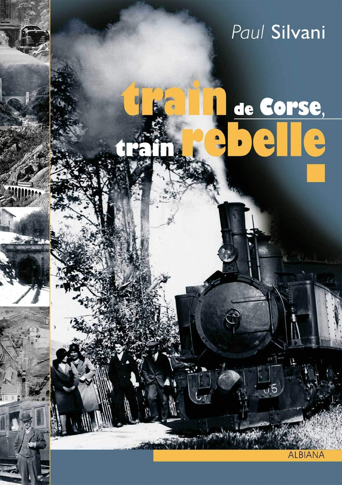 Train de Corse, train rebelle: La singulière histoire du chemin de fer insulaire book