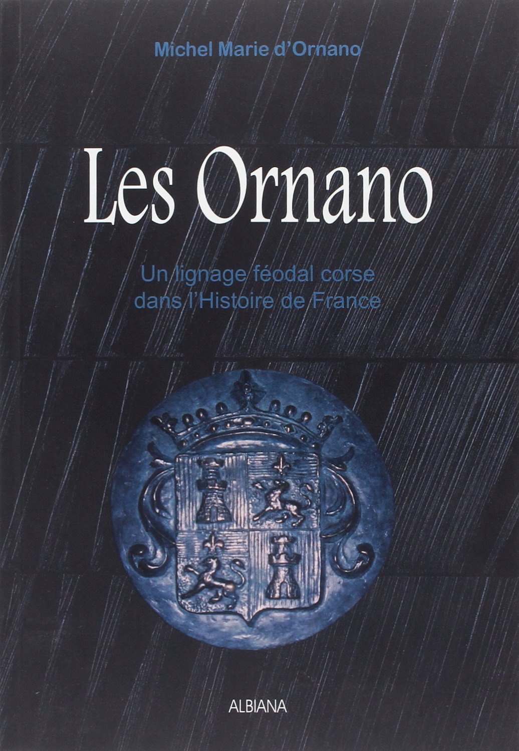 Les Ornano : Un lignage féodal dans l'Histoire de France Books