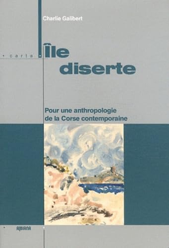 Ile diserte: Pour une anthropologie de la Corse contemporaine book