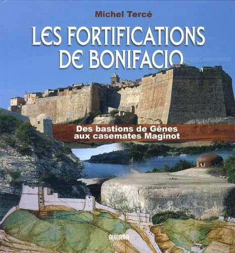 Les fortifications de Bonifacio: Des bastions de Gênes aux casemates Maginot book