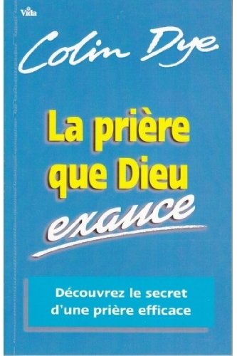 La priere que dieu exauce - decouvrez le secret d'une priere efficace book
