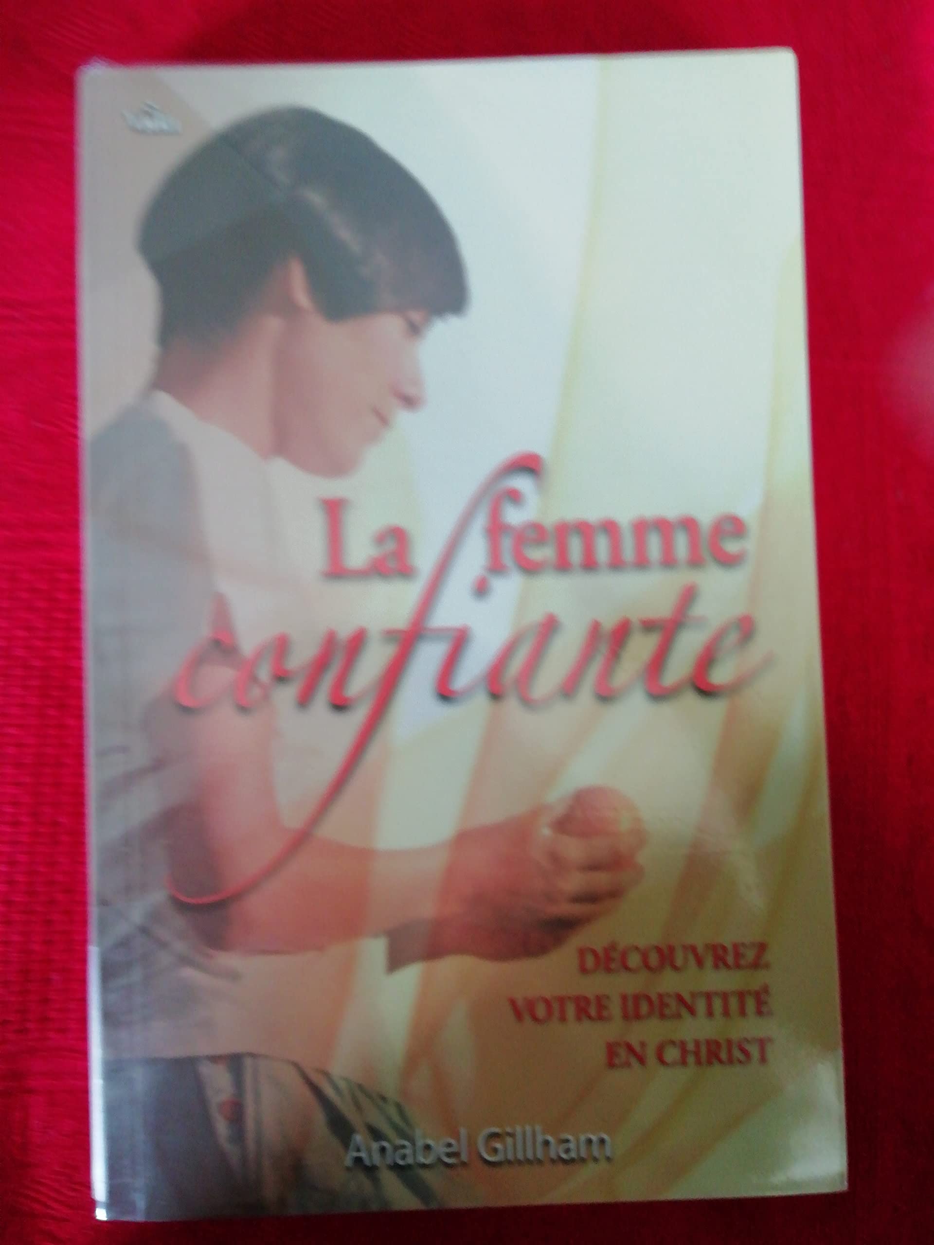 La femme confiante: Découvrez votre identité en Christ Books