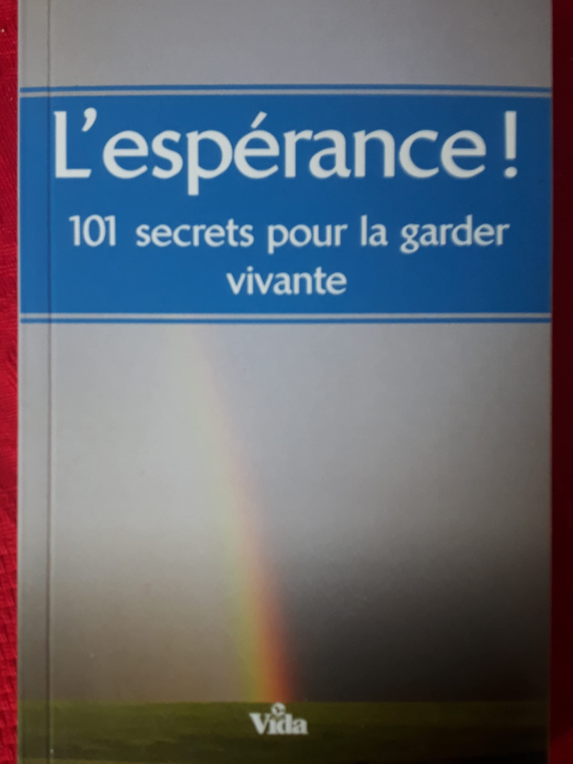 L'espérance, 101 secrets pour la garder vivante book
