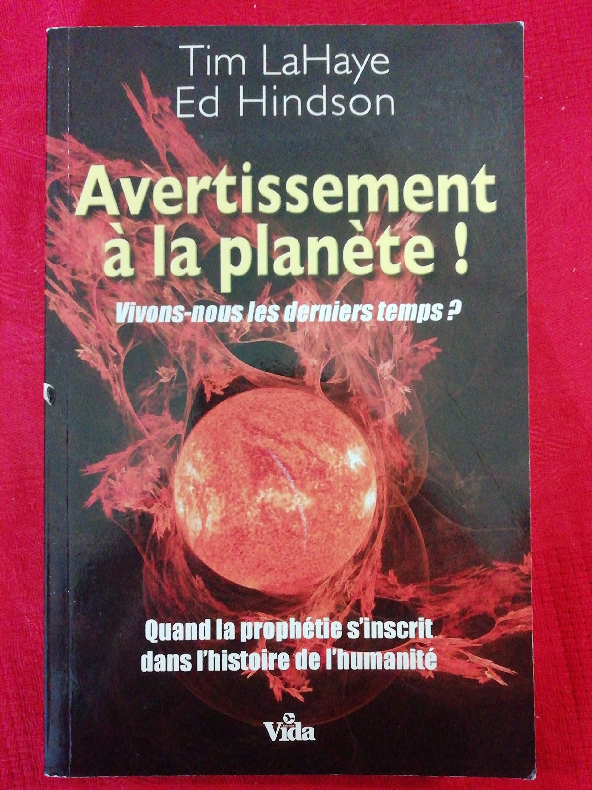 Avertissement à la planète !: Vivons-nous les derniers temps ? - Quand la prophétie s'inscrit dans l'histoire de l'humanité book