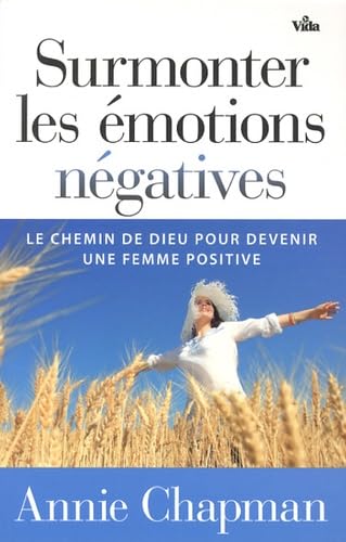Surmonter les émotions négatives: Le chemin de Dieu pour devenir une femme positive book