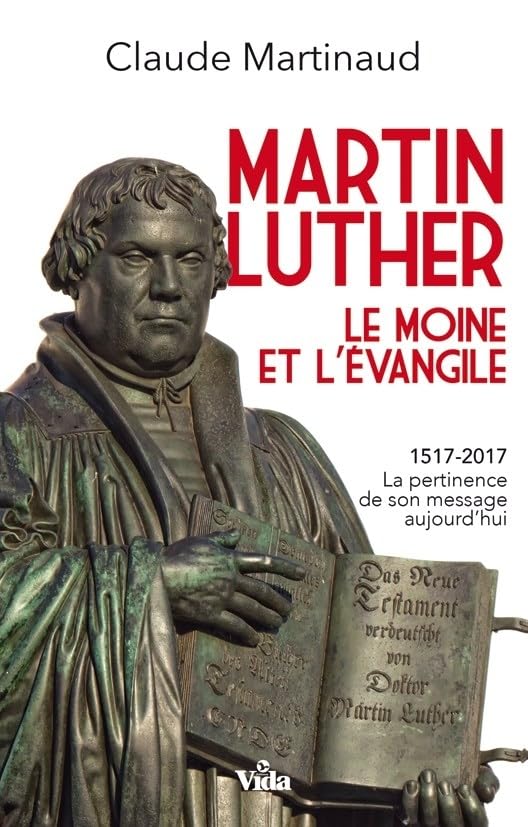 Martin Luther, le moine et l'évangile: 1517-2017, la pertinence de son message aujourd'hui book