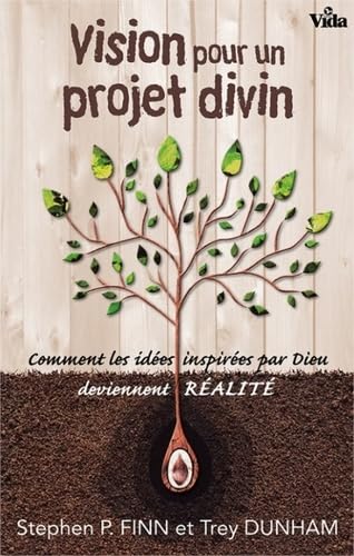Vision pour un projet divin: Comment les idées inspirées par Dieu deviennent réalité book