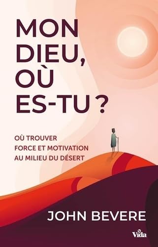 Mon dieu où es-Tu?: Où trouver force et motivation au milieu du désert book