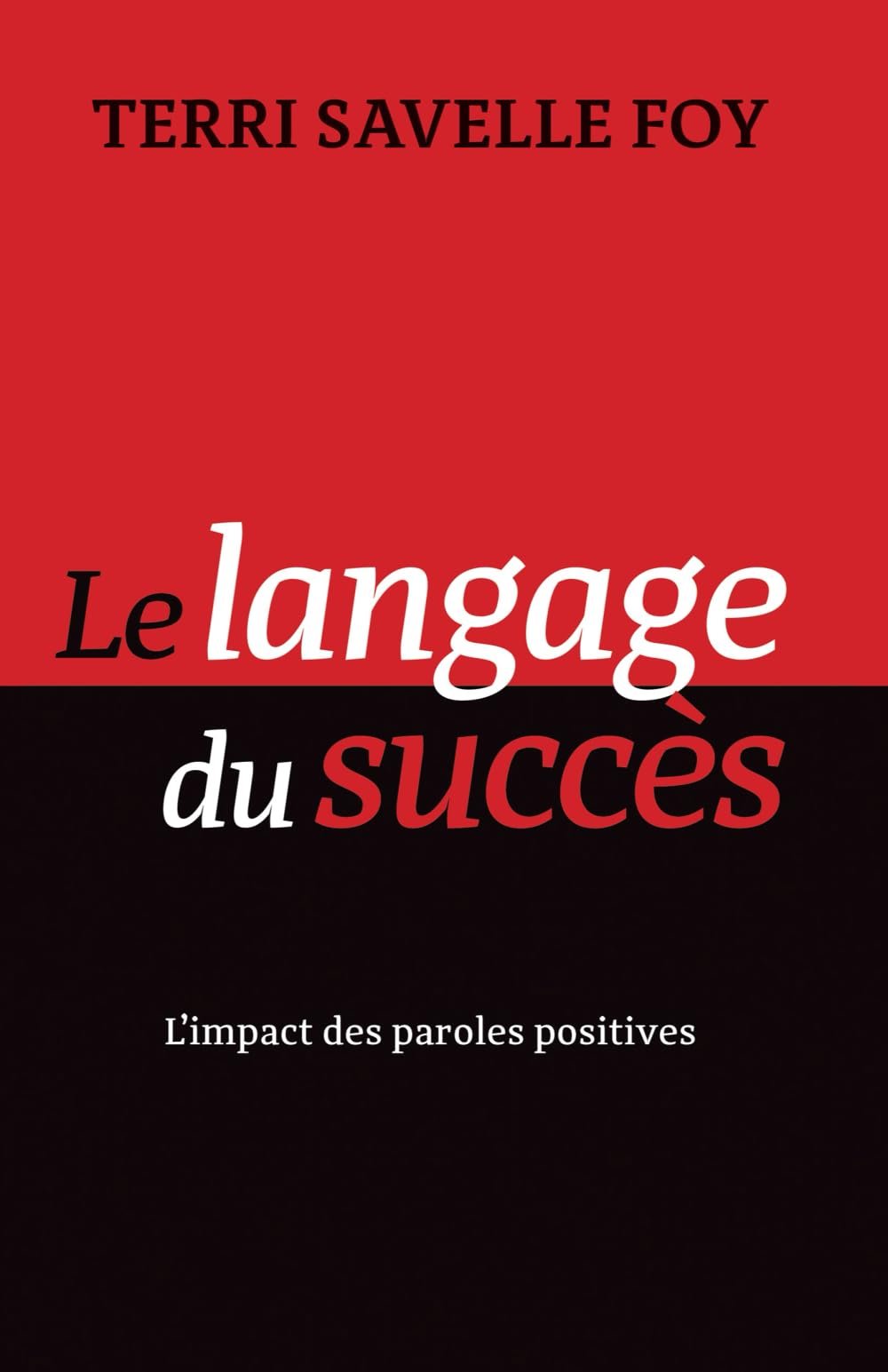 Le langage du succès: L'impact des paroles positives book