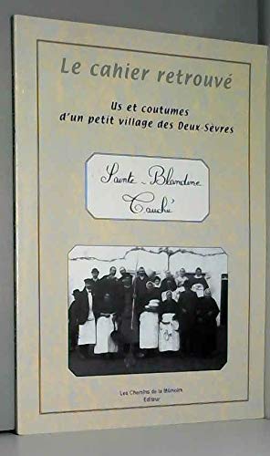 Le cahier retrouvé us et coutumes d'un petit village des deux-sèvre Sainte Blandine Books