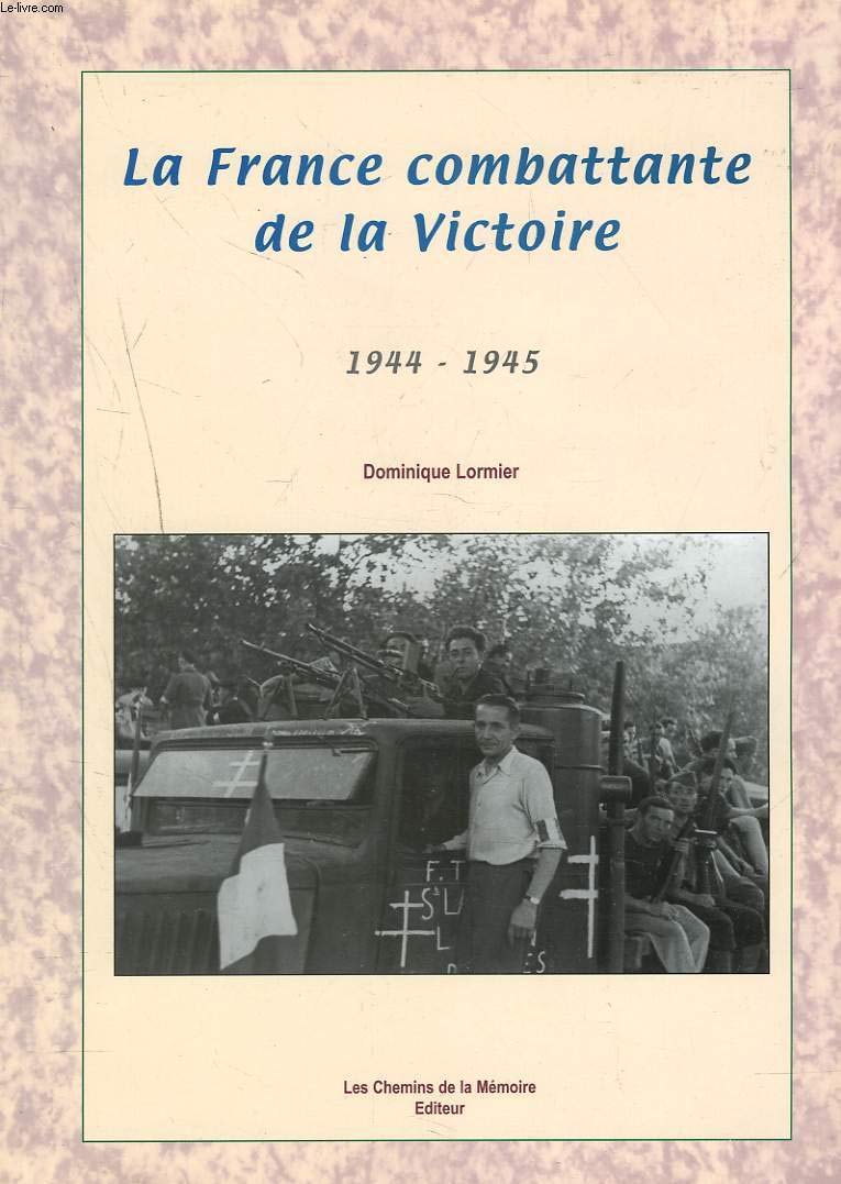 La France combattante de la Victoire: 1944-1945 book