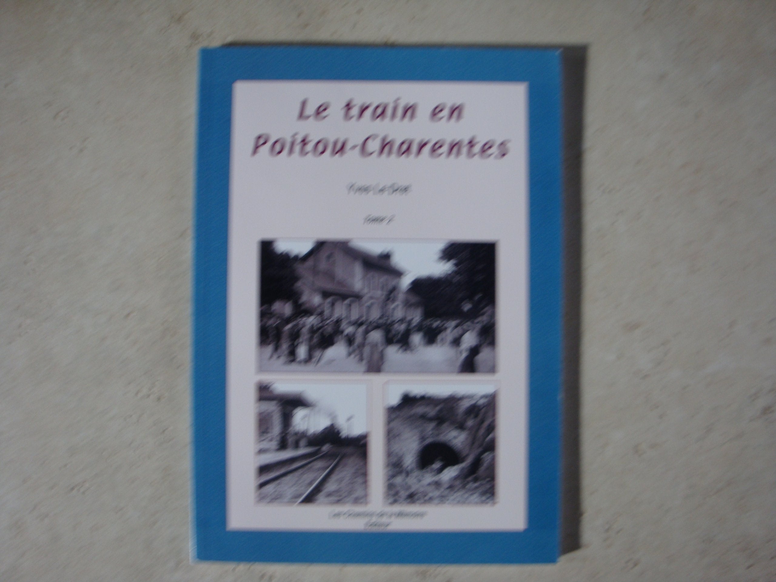LE TRAIN EN POITOU-CHARENTES tome 2 Le chemin de fer de l'Etat en Poitou-Charentes Books