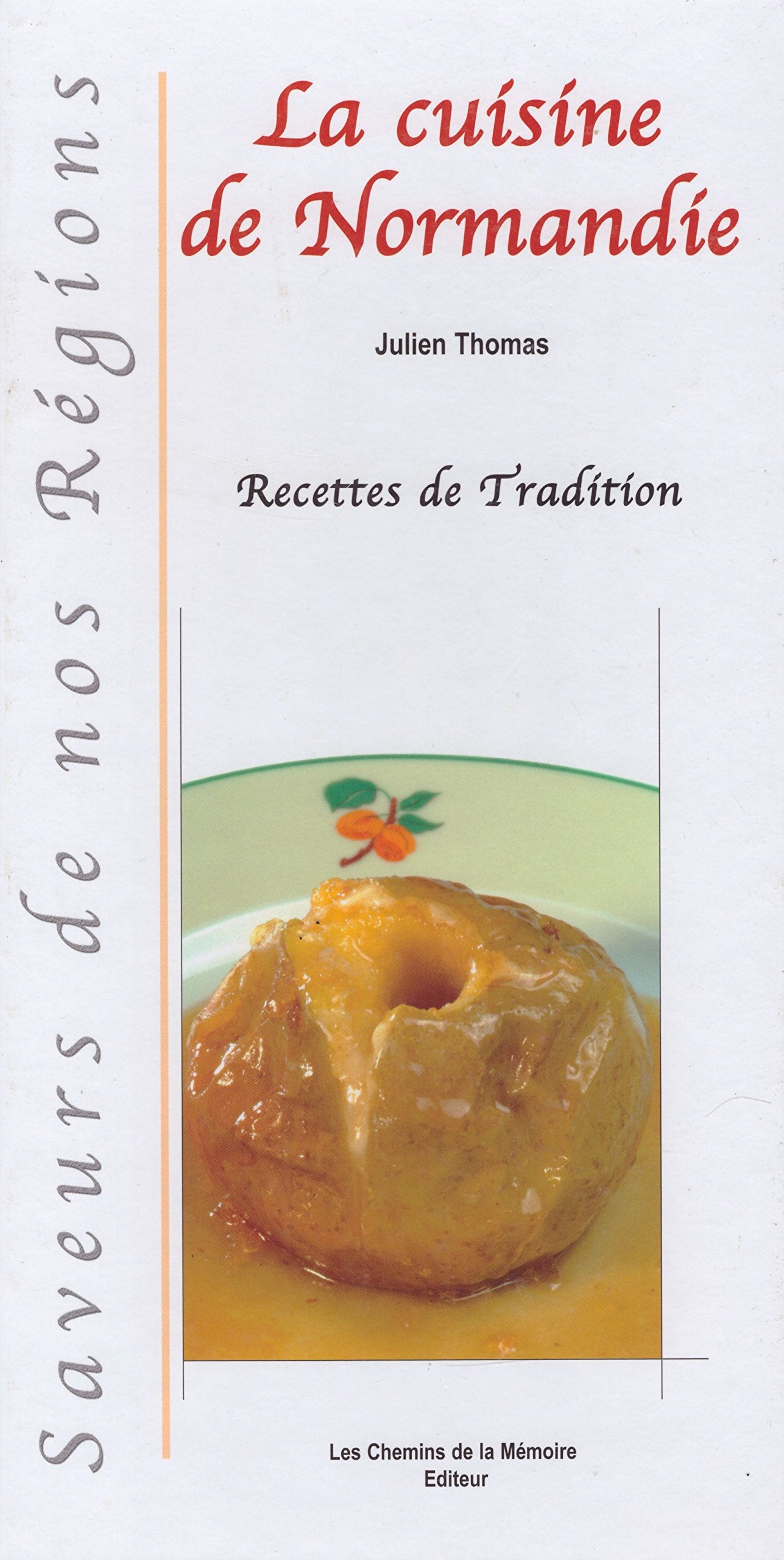 La cuisine de Normandie, saveurs de nos régions, recettes de tradition Cooking & Enjoying