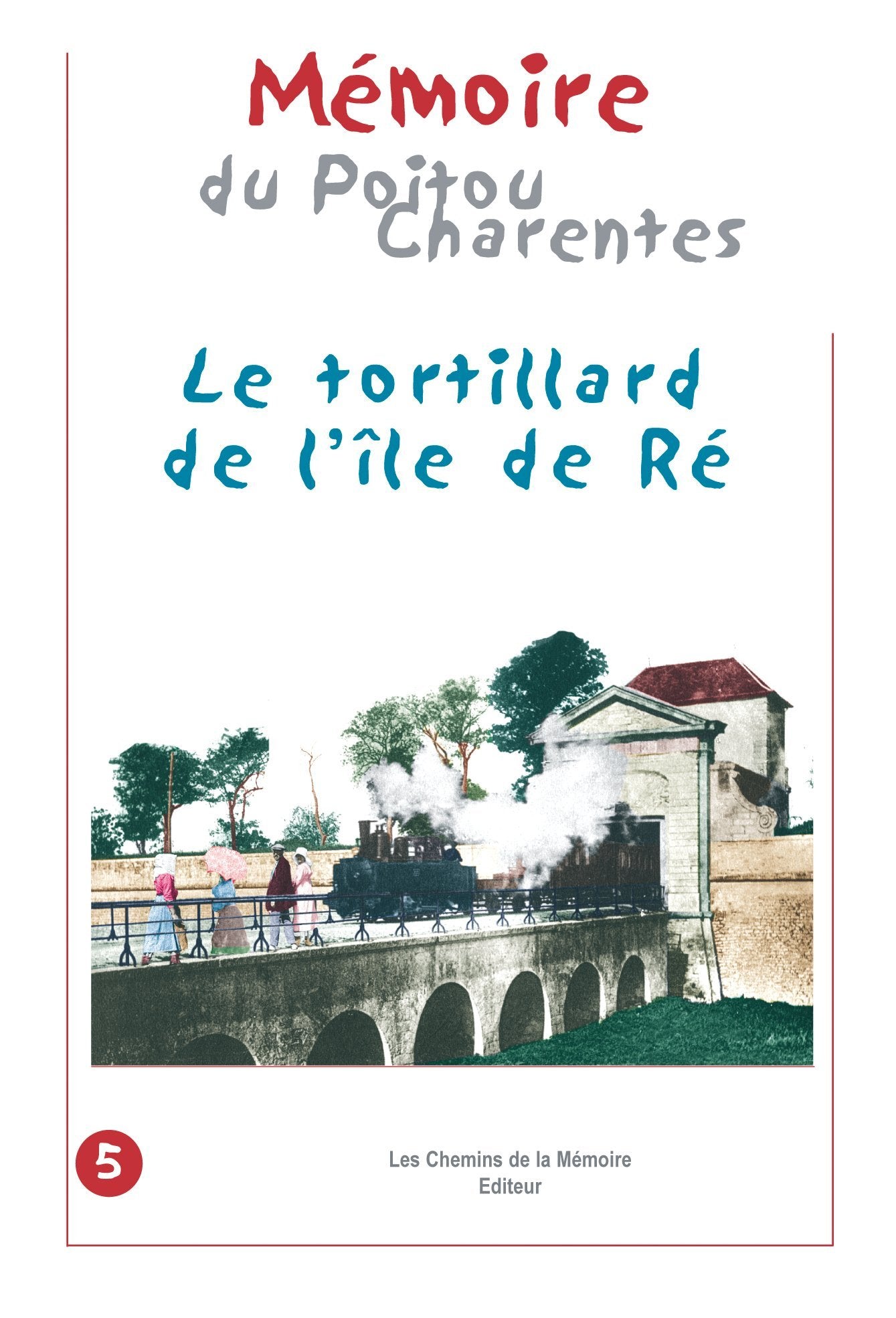 Le tortillard de l'île de Ré Mémoire du Poitou-Charentes Books