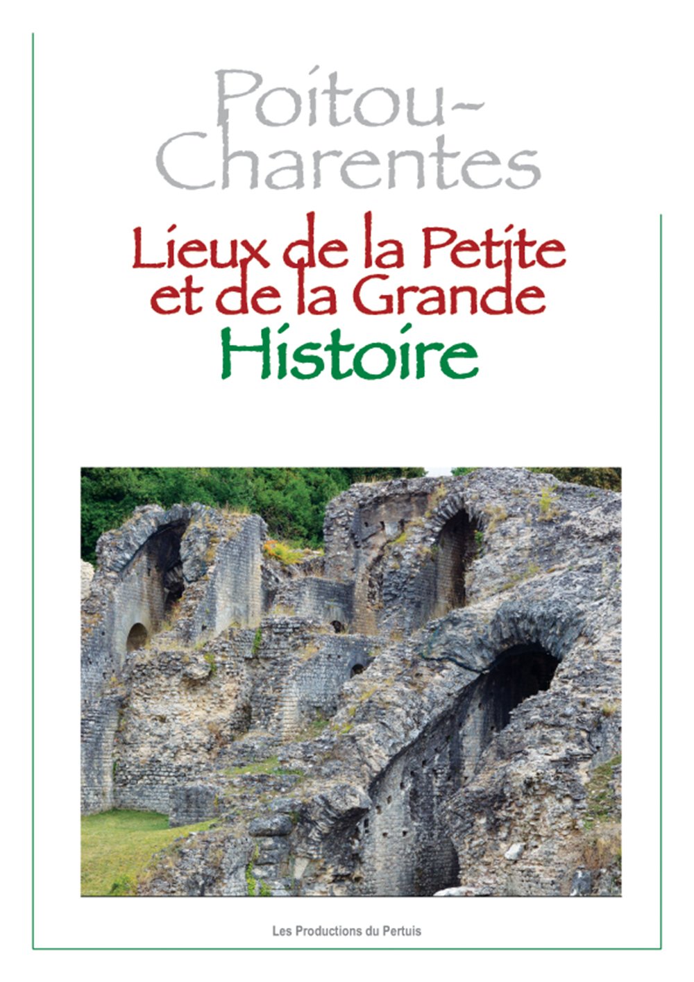 Poitou-Charentes Lieux de la petite et grande histoire Books