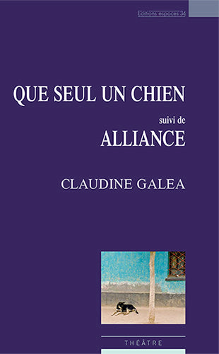 Que seul un chien. Alliance : théâtre book