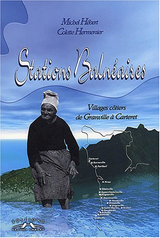 Stations balnéaires, villages côtiers de Granville à Carteret : racontés par la carte postale ancienne Essays & Short Stories