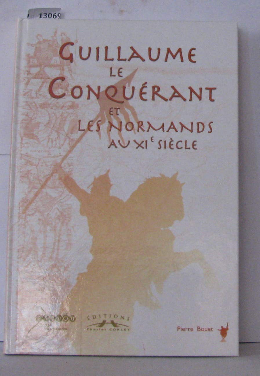 Guillaume le Conquérant et les Normands au XIe siècle Politics & History
