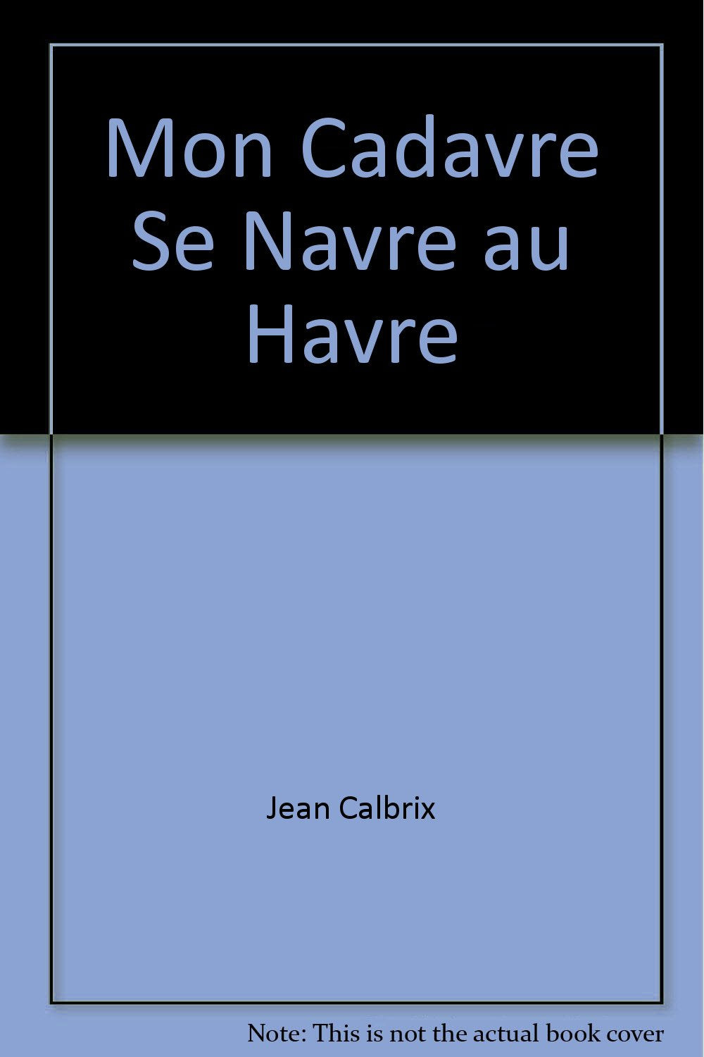 Mon cadavre se navre au Havre Contemporary literature