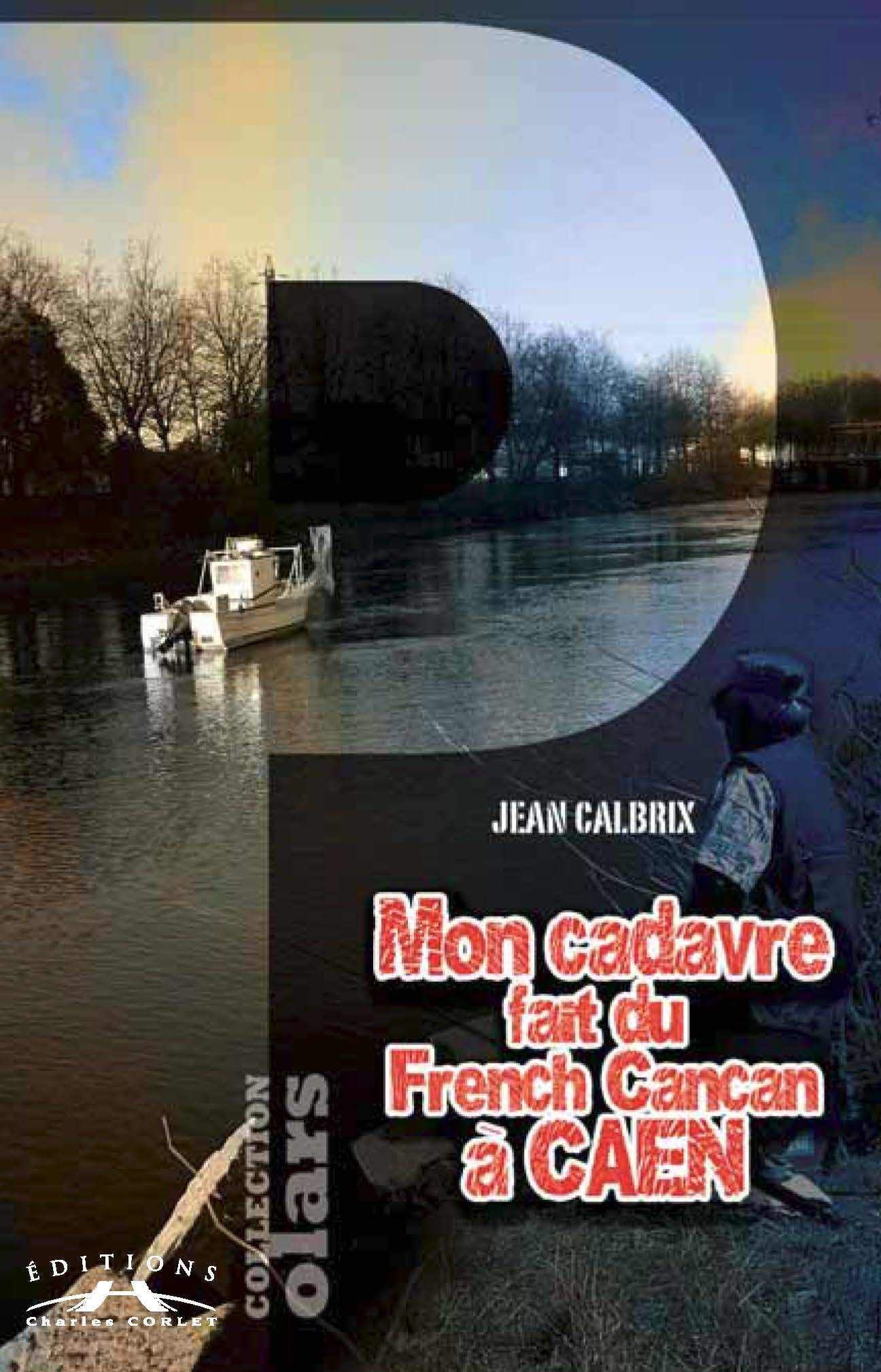 Mon cadavre fait du French Cancan à Caen book