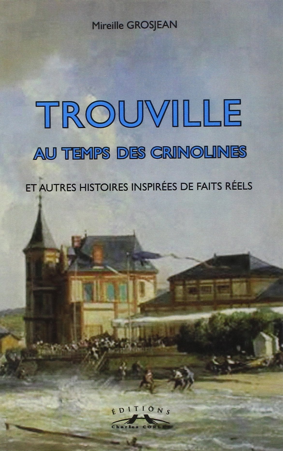TROUVILLE AU TEMPS DES CRINOLINES: Et autres histoires inspirées de faits rééls Contemporary literature
