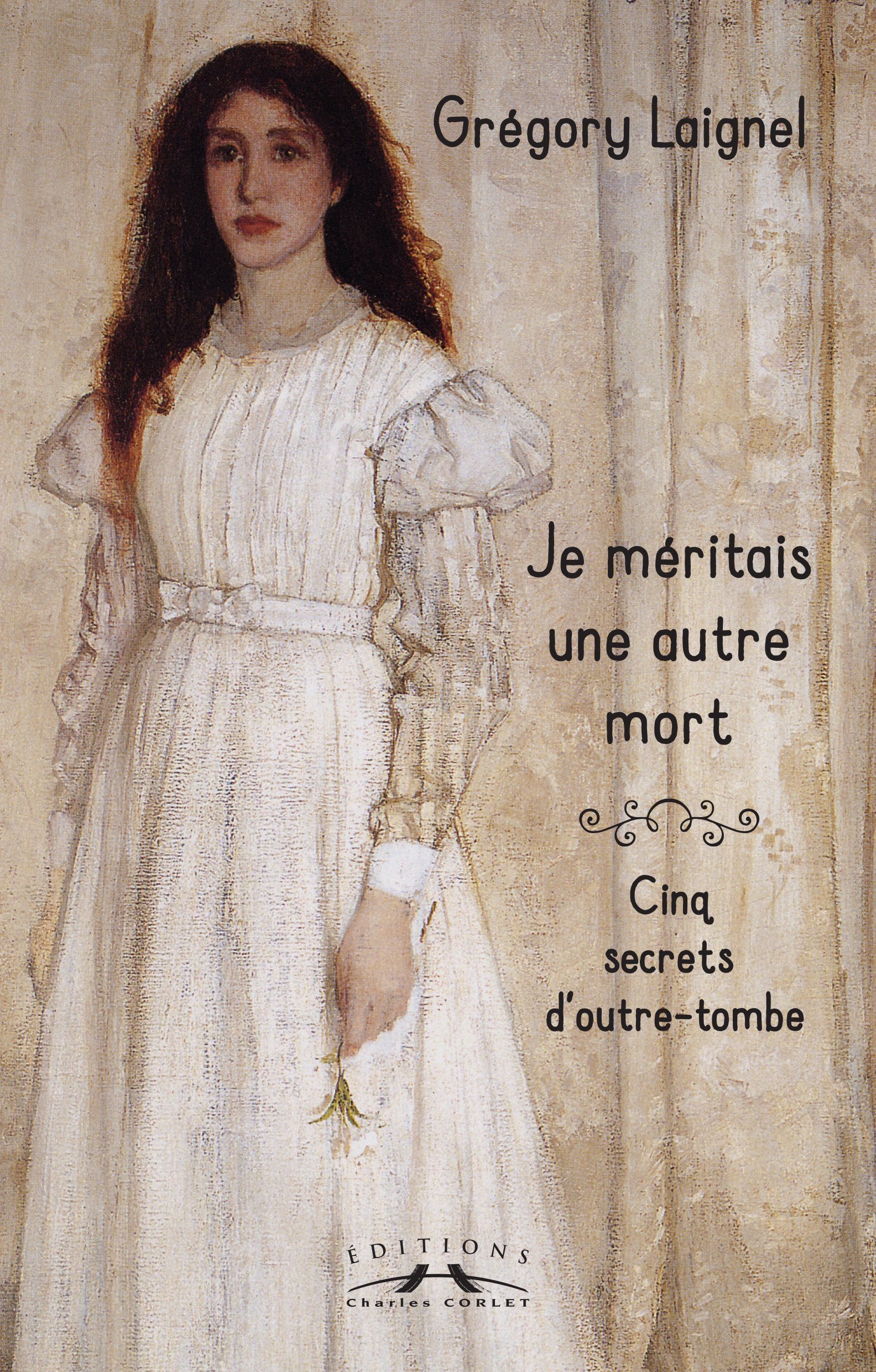 Je méritais une autre mort: cinq secrets d'outre-tombe Contemporary literature