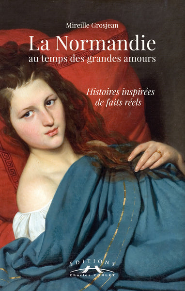 La Normandie au temps des grandes amours : histoires inspirées de faits réels Contemporary literature